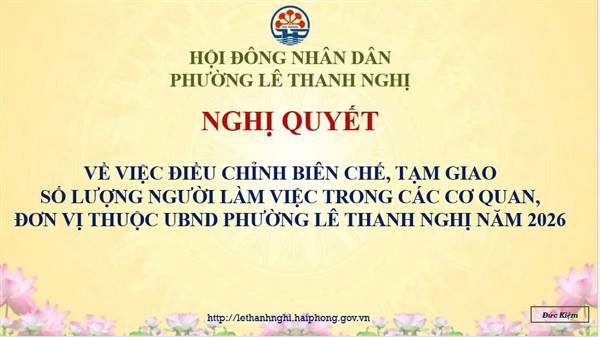 NGHỊ QUYẾT VỀ VIỆC ĐIỀU CHỈNH BIÊN CHẾ, TẠM GIAO
SỐ LƯỢNG NGƯỜI LÀM VIỆC TRONG CÁC CƠ QUAN,
ĐƠN VỊ THUỘC UBND PHƯỜNG LÊ THANH NGHỊ NĂM 2026
