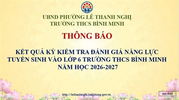 🇻🇳THÔNG BÁO KẾT QUẢ KỲ KIỂM TRA ĐÁNH GIÁ NĂNG LỰC TUYỂN SINH VÀO LỚP 6 TRƯỜNG THCS BÌNH MINH PHƯỜNG LÊ THANH NGHỊ, THÀNH PHỐ HẢI PHÒNG NĂM HỌC 2026–2027