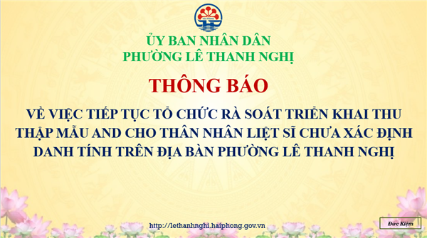 THÔNG BÁO VỀ VIỆC TIẾP TỤC TỔ CHỨC RÀ SOÁT TRIỂN KHAI THU THẬP MẪU ADN CHO THÂN NHÂN LIỆT SĨ CHƯA XÁC ĐỊNH DANH TÍNH TRÊN ĐỊA BÀN