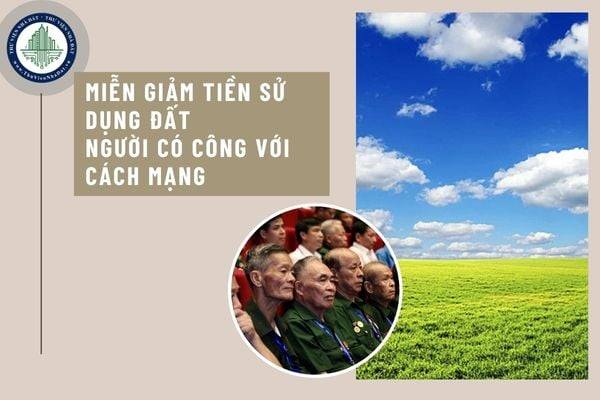 Con của người hoạt động cách mạng có được giảm tiền sử dụng đất?