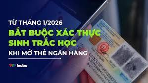 Từ 2026, bắt buộc xác thực sinh trắc học khi mở thẻ ngân hàng