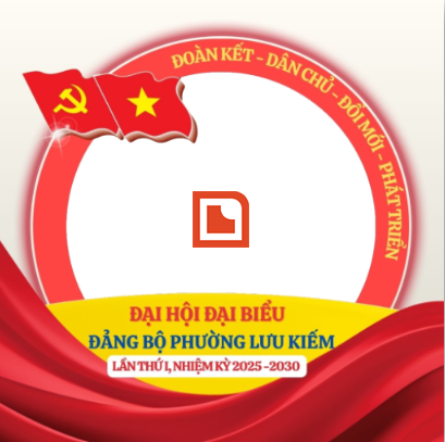 HƯỚNG DẪN TẠO ẢNH ĐẠI DIỆN CHÀO MỪNG ĐẠI HỘI ĐẠI BIỂU ĐẢNG BỘ PHƯỜNG LƯU KIẾM LẦN THỨ I, NHIỆM KỲ 2025 – 2030