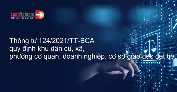 XÂY DỰNG CÁC ĐƠN VỊ ĐẠT TIÊU CHUẨN “AN TOÀN VỀ AN NINH, TRẬT TỰ” THEO THÔNG TƯ 124/2021/TT-BCA