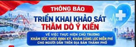 THÔNG BÁO VỀ VIỆC THAM GIA KHẢO SÁT Ý KIẾN CỦA NHÂN DÂN ĐỐI VỚI CHỦ TRƯƠNG KHÁM SỨC KHỎE ĐỊNH KỲ, KHÁM SÀNG LỌC MIỄN PHÍ CỦA THÀNH PHỐ HẢI PHÒNG