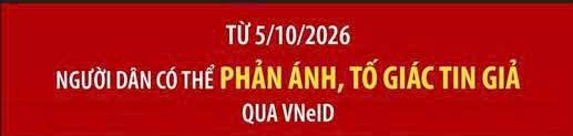 TỪ NGÀY 05/10/2026, NGƯỜI DÂN CÓ THỂ PHẢN ÁNH, TỐ GIÁC TIN GIẢ QUA ỨNG DỤNG VNeID