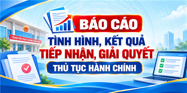 Báo cáo Tình hình, kết quả tiếp nhận, giải quyết thủ tục hành chính; thực hiện một số chỉ tiêu về công tác cải cách, kiểm soát thủ tục hành chính của Trung tâm Phục vụ hành chính công Tháng 8 năm 2026