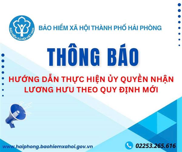 LƯU Ý MỘT SỐ NỘI DUNG VỀ ỦY QUYỀN NHẬN TIỀN LƯƠNG HƯU HÀNG THÁNG