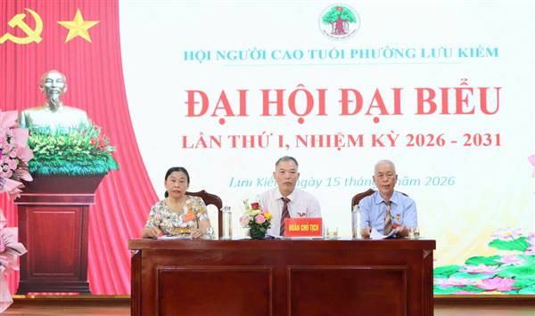 ĐẠI HỘI ĐẠI BIỂU HỘI NGƯỜI CAO TUỔI PHƯỜNG LƯU KIẾM LẦN THỨ I, NHIỆM KỲ 2026 – 2031 THÀNH CÔNG TỐT ĐẸP