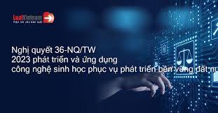 Nghị quyết số 36-NQ/TW, ngày 30/1/2023 của Bộ Chính trị về phát triển và ứng dụng công nghệ sinh học phục vụ phát triển bền vững đất nước trong tình hình mới