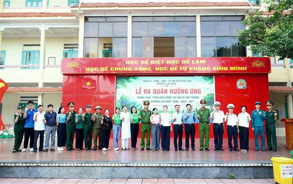 LỄ RA QUÂN HƯỞNG ỨNG PHONG TRÀO “TOÀN DÂN CHUNG TAY BẢO VỆ MÔI TRƯỜNG VÌ MỘT VIỆT NAM XANH - SẠCH - ĐẸP”