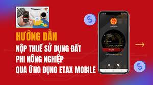 Hướng dẫn cài đặt ứng dụng ETax Mobile và nộp thuế đất phi nông nghiệp trên ứng dụng ETax Mobile