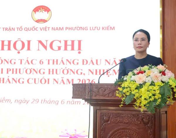 PHƯỜNG LƯU KIẾM TỔ CHỨC HỘI NGHỊ SƠ KẾT CÔNG TÁC MẶT TRẬN 6 THÁNG ĐẦU NĂM 2026