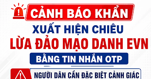 CẢNH BÁO THỦ ĐOẠN LỪA ĐẢO MỚI BẰNG TIN NHẮN OTP GIẢ MẠO "EVN CSKH"