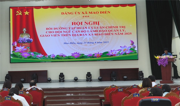 Hội nghị Bồi dưỡng, tập huấn lý luận chính trị cho đội ngũ cán bộ lãnh đạo quản lý, giáo viên trên địa bàn xã Mao Điền năm 2025