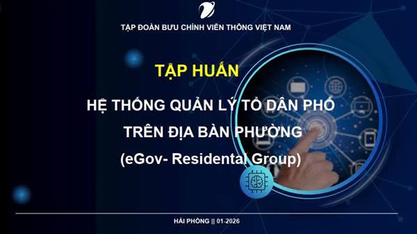 TẬP HUẤN SỬ DỤNG HỆ THỐNG QUẢN LÝ TỔ DÂN PHỐ TRÊN ĐỊA BÀN PHƯỜNG
(eGov- Residental Group)