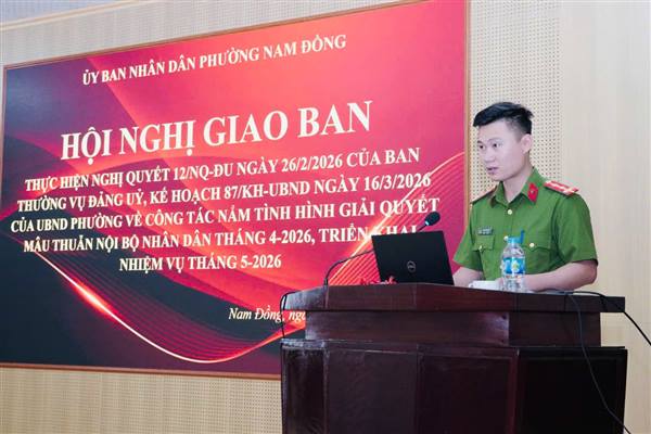 PHƯỜNG NAM ĐỒNG TỔ CHỨC HỘI NGHỊ GIAO BAN VỀ CÔNG TÁC NẮM TÌNH HÌNH GIẢI QUYẾT MÂU THUẪN NỘI BỘ NHÂN DÂN THÁNG 4/2026 VÀ TRIỂN KHAI NHIỆM VỤ THÁNG 5/2026