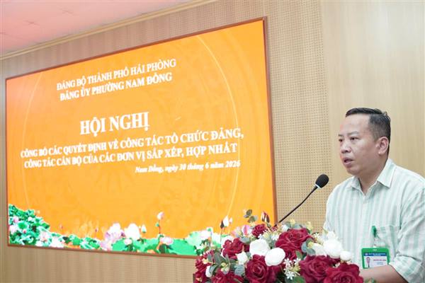 PHƯỜNG NAM ĐỒNG TỔ CHỨC HỘI NGHỊ CÔNG BỐ CÁC QUYẾT ĐỊNH VỀ CÔNG TÁC TỔ CHỨC ĐẢNG, CÔNG TÁC CÁN BỘ CỦA CÁC ĐƠN VỊ SẮP XẾP, HỢP NHẤT
