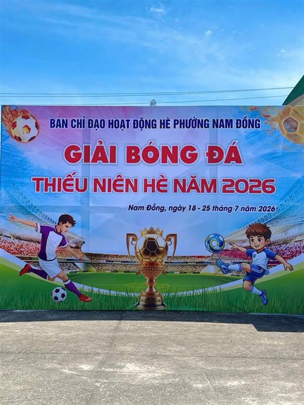 BAN CHỈ ĐẠO HOẠT ĐỘNG HÈ PHƯỜNG NAM ĐỒNG KHAI MẠC GIẢI BÓNG ĐÁ THIẾU NIÊN HÈ NĂM 2026