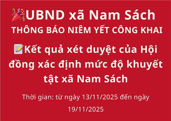 📝 THÔNG BÁO NIÊM YẾT CÔNG KHAI: Kết quả xét duyệt của Hội đồng xác định mức độ khuyết tật xã Nam Sách