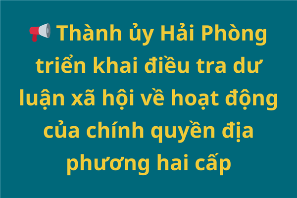Triển khai điều tra dư luận xã hội về hoạt động của bộ máy chính quyền địa phương hai cấp