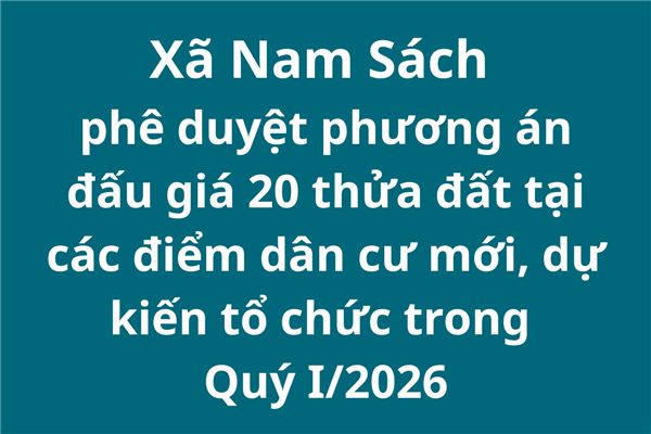 Xã Nam Sách phê duyệt phương án đấu giá 20 thửa đất tại các điểm dân cư mới, dự kiến tổ chức trong Quý I/2026