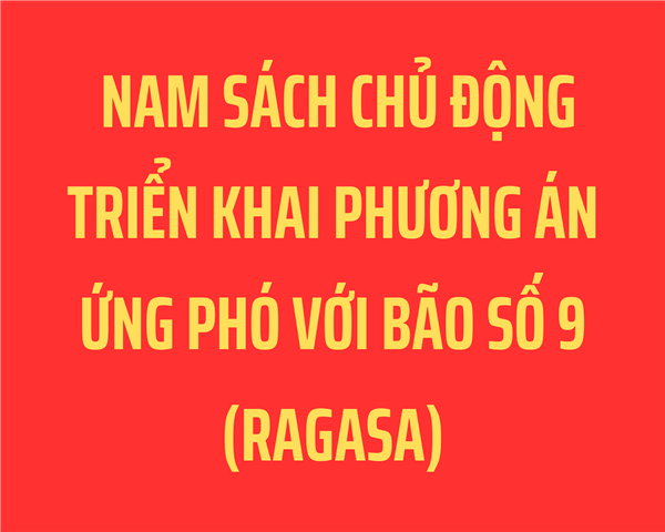 NAM SÁCH CHỦ ĐỘNG TRIỂN KHAI PHƯƠNG ÁN ỨNG PHÓ VỚI BÃO SỐ 9 (RAGASA)