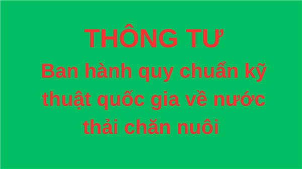 Thông tư  Ban hành quy chuẩn kỹ thuật quốc gia về nước thải chăn nuôi 