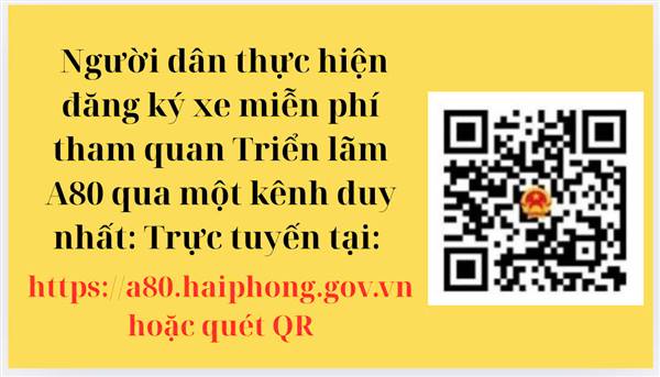 Người dân đăng ký xe tham quan triển lãm A80 qua một kênh duy nhất trực tuyến tại: https://a80.haiphong.gov.vn hoặc quét QR