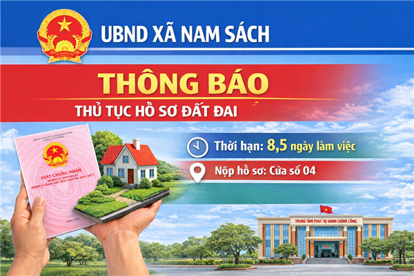 UBND xã Nam Sách hướng dẫn thủ tục hồ sơ đất đai (đăng ký đất đai, tài sản gắn liền với đất; chuyển mục đích sử dụng đất).