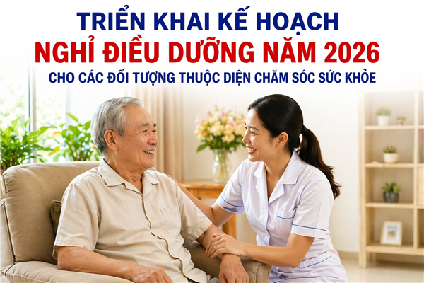 Triển khai kế hoạch nghỉ điều dưỡng năm 2026 cho các đối tượng thuộc diện chăm sóc sức khỏe