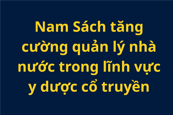 Nam Sách tăng cường quản lý nhà nước trong lĩnh vực y dược cổ truyền