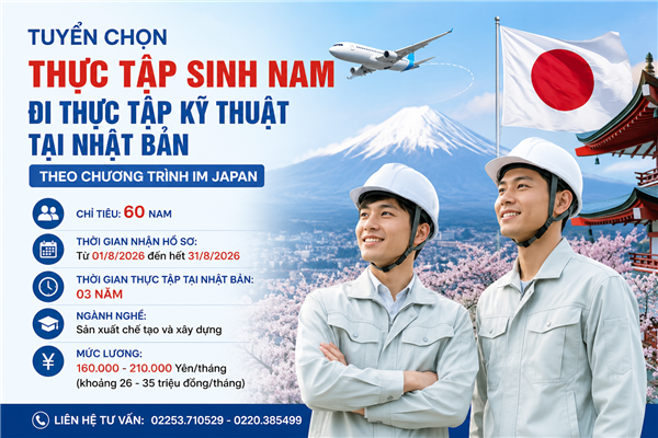 THÔNG BÁO Tuyển chọn thực tập sinh nam đi thực tập kỹ thuật tại Nhật Bản theo Chương trình IM Japan