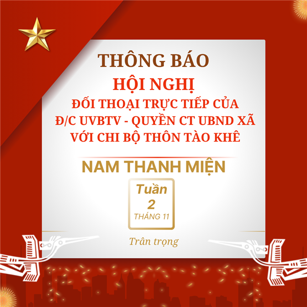 THÔNG BÁO VV TỔ CHỨC HỘI NGHỊ ĐỐI THOẠI TRỰC TIẾP CỦA ĐỒNG CHÍ UV BTV ĐẢNG ỦY, QUYỀN CHỦ TỊCH UBND XÃ VỚI CHI BỘ THÔN TÀO KHÊ