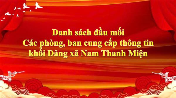 Danh sách đầu mối các phòng, ban cung cấp thông tin khối Đảng xã Nam Thanh Miện
