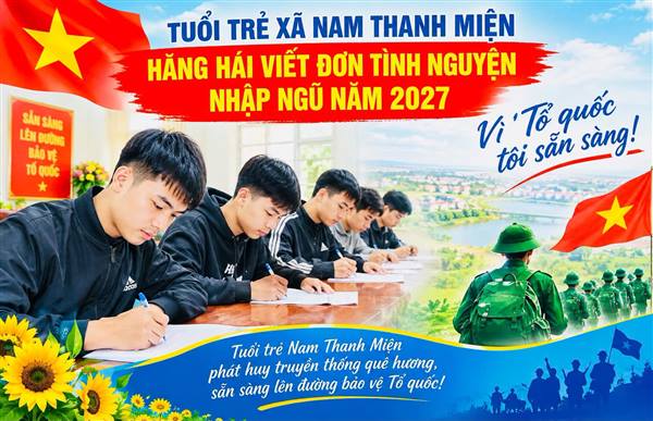 TUỔI TRẺ NAM THANH MIỆN HĂNG HÁI VIẾT ĐƠN TÌNH NGUYỆN NHẬP NGŨ NĂM 2027