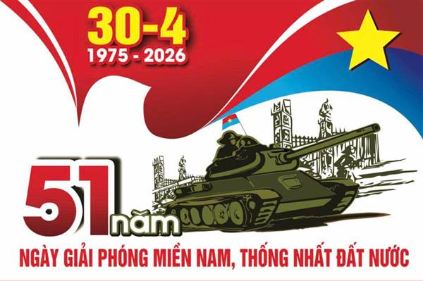 CHÀO MỪNG KỶ NIỆM 51 NĂM NGÀY GIẢI PHÓNG MIỀN NAM, THỐNG NHẤT ĐẤT NƯỚC (30/4/1975 – 30/4/2026)