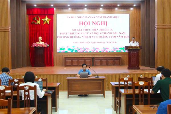 UBND XÃ NAM THANH MIỆN SƠ KẾT THỰC HIỆN NHIỆM VỤ PHÁT TRIỂN KINH TẾ - XÃ HỘI 6 THÁNG ĐẦU NĂM, TRIỂN KHAI PHƯƠNG HƯỚNG, NHIỆM VỤ 6 THÁNG CUỐI NĂM 2026