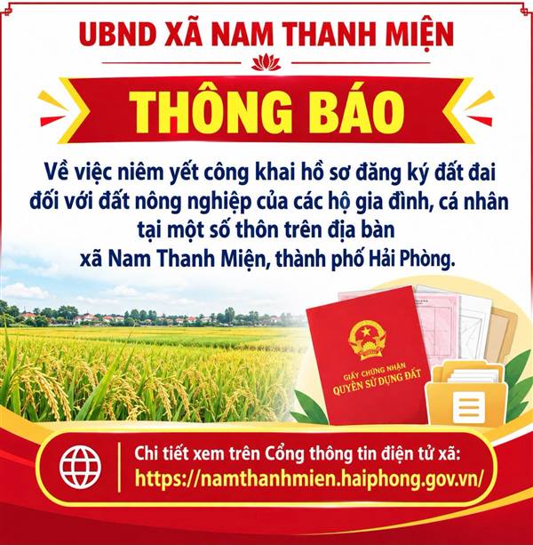 THÔNG BÁO VỀ VIỆC NIÊM YẾT CÔNG KHAI HỒ SƠ ĐĂNG KÝ ĐẤT ĐAI ĐỐI VỚI ĐẤT NÔNG NGHIỆP CỦA CÁC HỘ GIA ĐÌNH, CÁ NHÂN TẠI CÁC THÔN TRÊN ĐỊA BÀN XÃ.