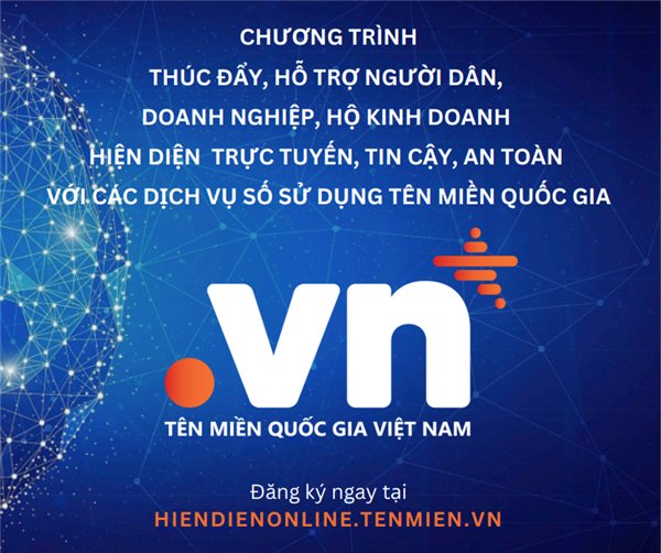 PHỔ CẬP TÊN MIỀN “.VN” – THÚC ĐẨY HIỆN DIỆN TRỰC TUYẾN ANTOÀN, TIN CẬY CHO NGƯỜI DÂN, DOANH NGHIỆP