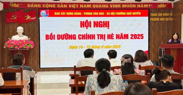 Bồi dưỡng Chính trị hè năm 2025 
cho đội ngũ cán bộ, giáo viên ngành giáo dục và đào tạo Phường Ngô Quyền 