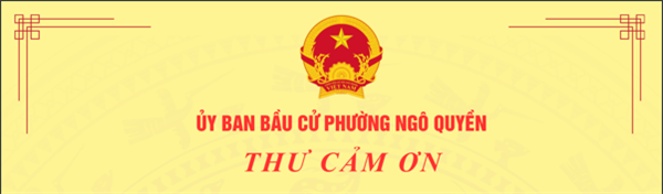 THƯ CẢM ƠN CỦA ỦY BAN BẦU CỬ PHƯỜNG NGÔ QUYỀN