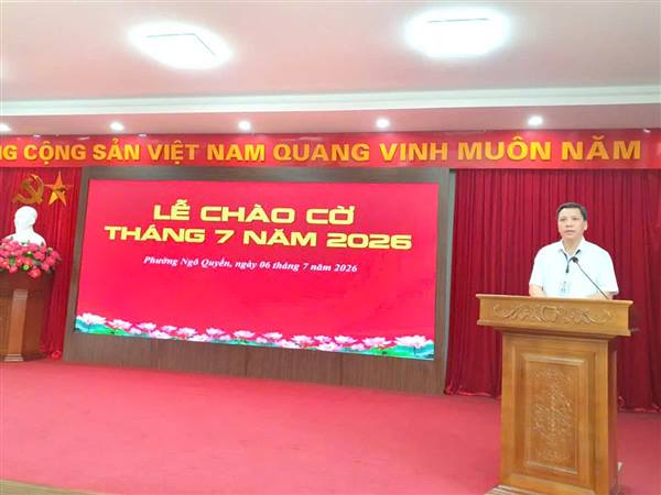 PHƯỜNG NGÔ QUYỀN TỔ CHỨC LỄ CHÀO CỜ VÀ SINH HOẠT DƯỚI CỜ THÁNG 7/2026: QUYẾT TÂM HOÀN THÀNH XUẤT SẮC NHIỆM VỤ NĂM 2026