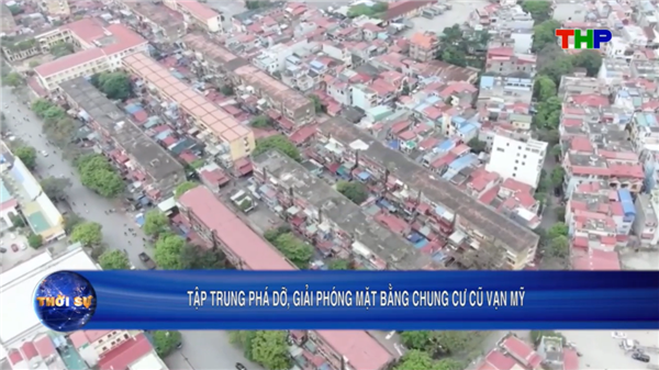 PHÓNG SỰ (THP): Phường Ngô Quyền giải phóng mặt bằng khu vực chung cư A7, A8 Vạn Mỹ