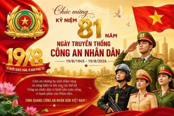 CHÀO MỪNG KỶ NIỆM 81 NĂM NGÀY TRUYỀN THỐNG CÔNG AN NHÂN DÂN 19/8/1945-19/8/2026!