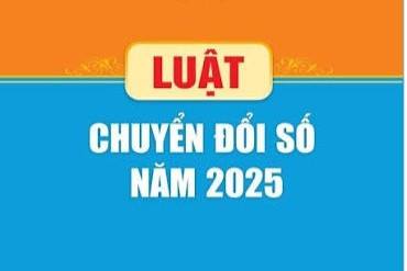 LUẬT CHUYỂN ĐỔI SỐ CÓ HIỆU LỰC TỪ NGÀY 01/7/2026, HOÀN THIỆN KHUNG PHÁP LÝ CHO QUỐC GIA SỐ