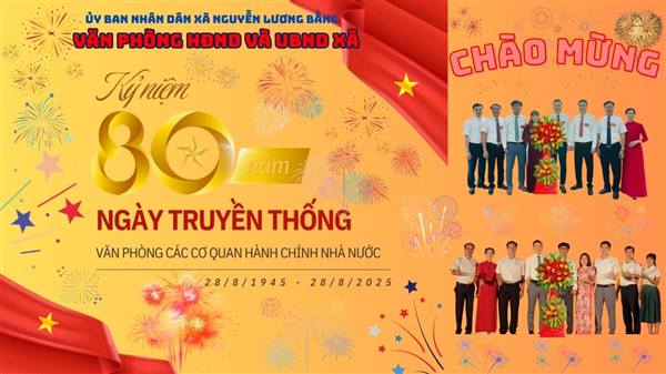 Kỷ niệm 80 năm Ngày truyền thống Văn phòng các cơ quan nhà nước (28/8/1945 – 28/8/2025): Vai trò nòng cốt của Văn phòng HĐND và UBND xã Nguyễn Lương Bằng
