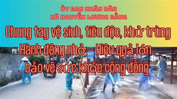 Chung tay vệ sinh, tiêu độc, khử trùng: Hành động nhỏ - Hiệu quả lớn bảo vệ sức khỏe cộng đồng