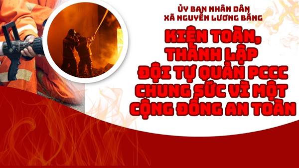Nguyễn Lương Bằng kiện toàn, thành lập Đội tự quản PCCC: Chung sức vì một cộng đồng an toàn