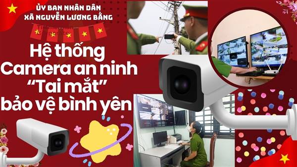Hệ thống Camera an ninh – “Tai mắt” bảo vệ bình yên cho xã Nguyễn Lương Bằng