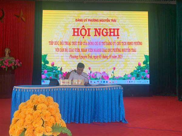 Sáng ngày 5/10 Đảng uỷ phường Nguyễn Trãi tổ chức Hội nghị tiếp xúc đối thoại trực tiếp của đồng chí  Nguyễn Văn Đản Bí thư Đảng uỷ, Chủ tịch HĐND phường với cán bộ giáo viên ngành giáo dục phường Nguyễn Trãi.